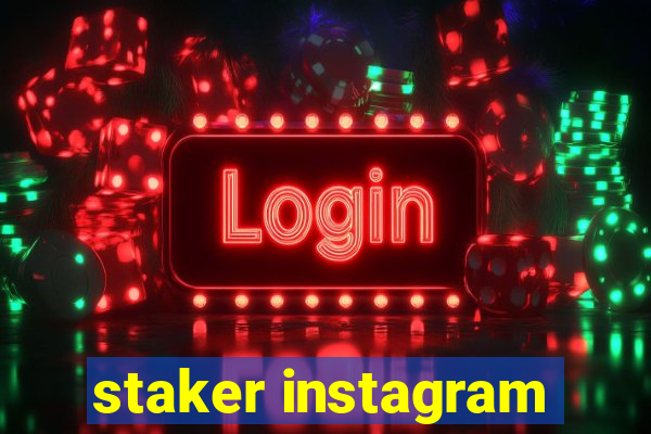 staker instagram